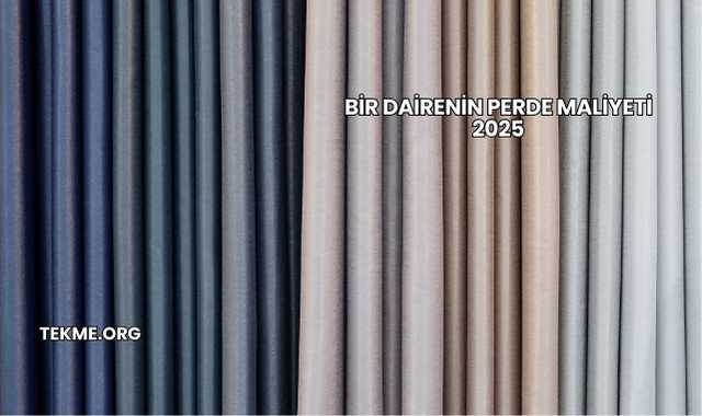 Bir Dairenin Perde Maliyeti 2025