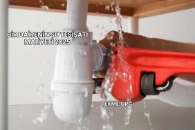 Bir Dairenin Su Tesisatı Maliyeti 2025
