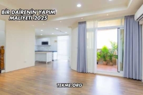 Bir Dairenin Yapım Maliyeti 2025