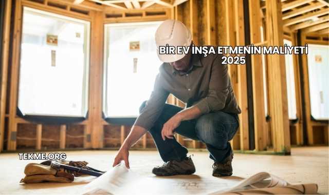 Bir Ev İnşa Etmenin Maliyeti 2025