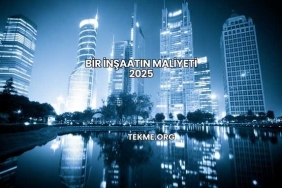 Bir İnşaatın Maliyeti 2025