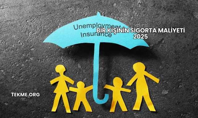 Bir Kişinin Sigorta Maliyeti 2025