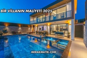 Bir Villanın Maliyeti 2025