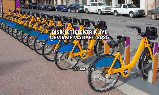 Bisikleti Elektrikliye Çevirme Maliyeti 2025