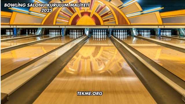 Bowling Salonu Kurulum Maliyeti 2025