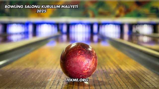 Bowling Salonu Kurulum Maliyeti 2025