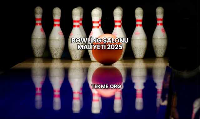 Bowling Salonu Maliyeti 2025
