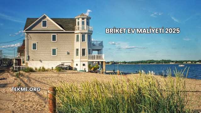 Briket Ev Maliyeti 2025