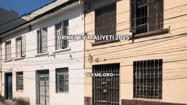 Briket Ev Maliyeti 2025