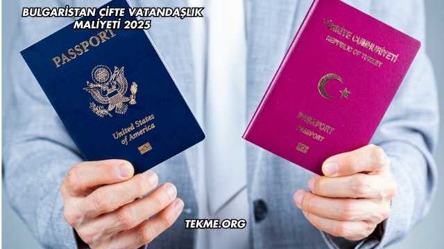Bulgaristan Çifte Vatandaşlık Maliyeti 2025