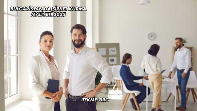 Bulgaristan'da Şirket Kurma Maliyeti 2025
