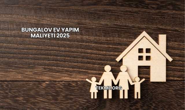 Bungalov Ev Yapım Maliyeti 2025