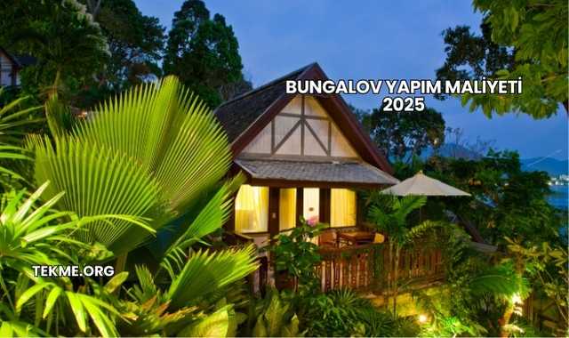 Bungalov Yapım Maliyeti 2025