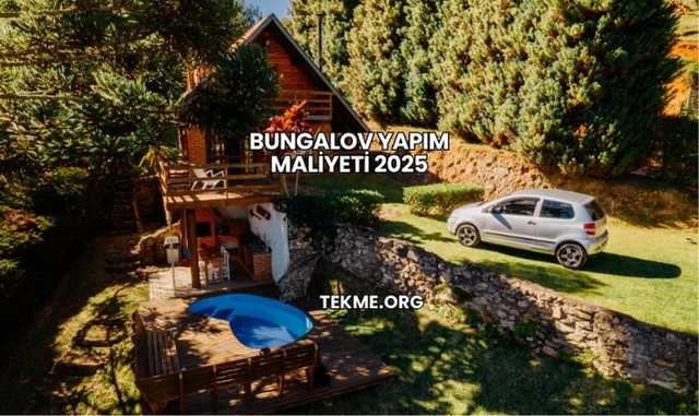 Bungalov Yapım Maliyeti 2025