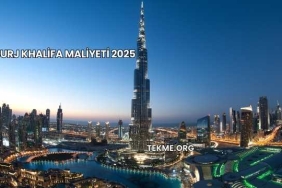 Burj Khalifa Maliyeti 2025