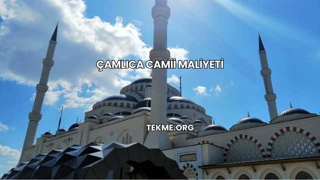 Çamlıca Camii Maliyeti
