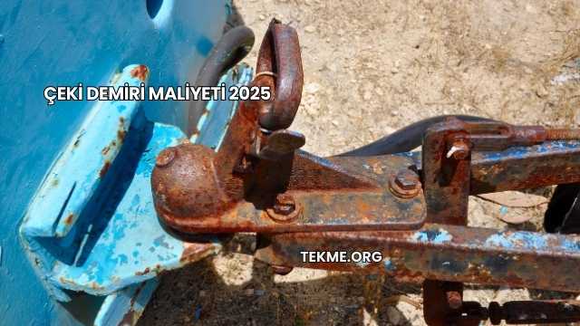 Çeki Demiri Maliyeti 2025