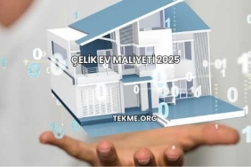 Çelik Ev Maliyeti 2025