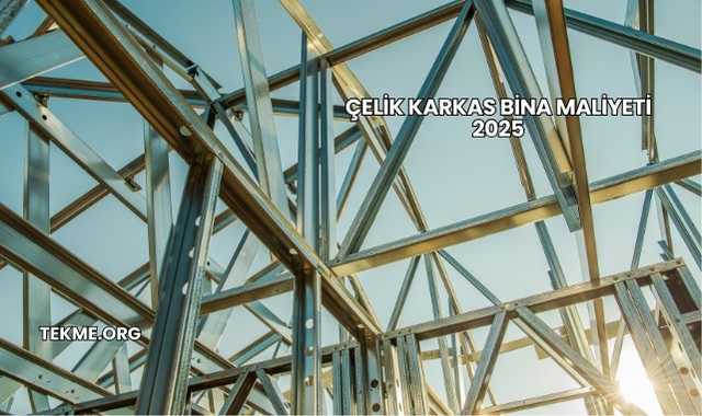Çelik Karkas Bina Maliyeti 2025