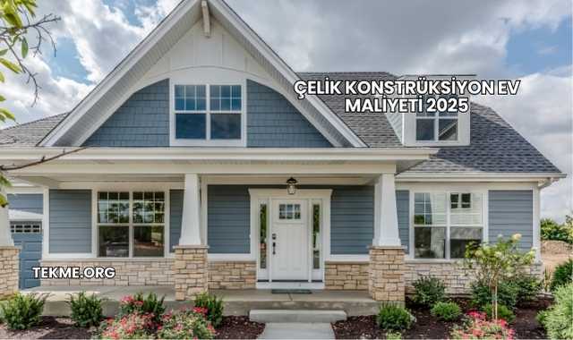 Çelik Konstrüksiyon Ev Maliyeti 2025