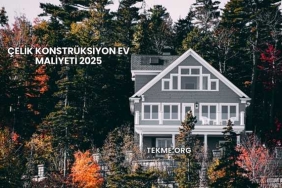 Çelik Konstrüksiyon Ev Maliyeti 2025