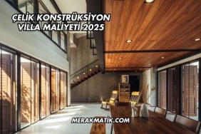 Çelik Konstrüksiyon Villa Maliyeti 2025
