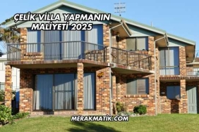 Çelik Villa Yapmanın Maliyeti 2025