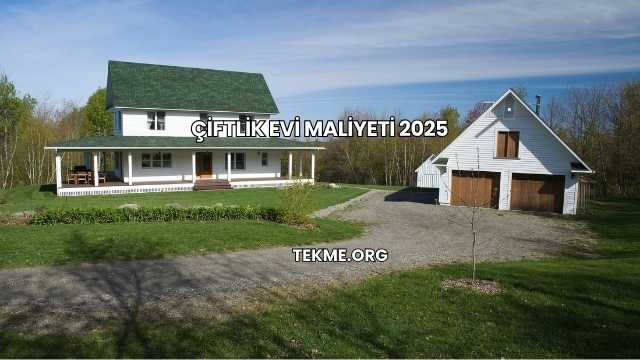 Çiftlik Evi Maliyeti 2025
