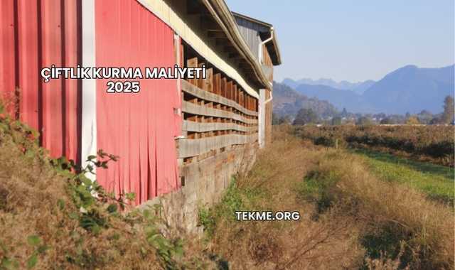Çiftlik Kurma Maliyeti 2025