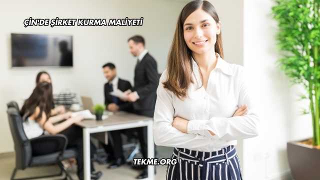 Çin'de Şirket Kurma Maliyeti