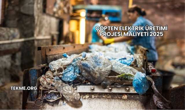 Çöpten Elektrik Üretimi Projesi Maliyeti 2025