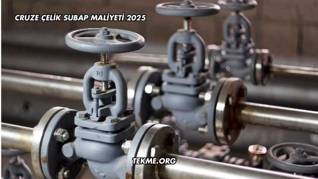 Cruze Çelik Subap Maliyeti 2025