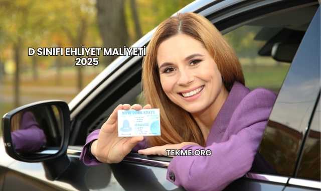 D Sınıfı Ehliyet Maliyeti 2025