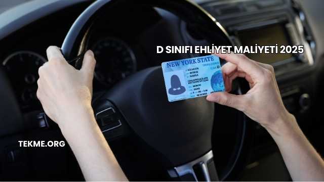 D Sınıfı Ehliyet Maliyeti 2025