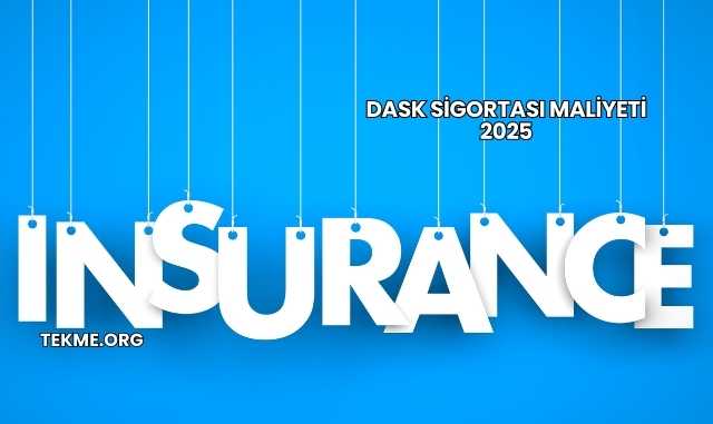 DASK Sigortası Maliyeti 2025