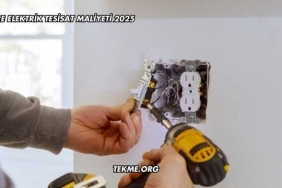 Daire Elektrik Tesisat Maliyeti 2025