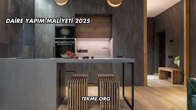 Daire Yapım Maliyeti 2025