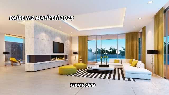 Daire m2 Maliyeti 2025