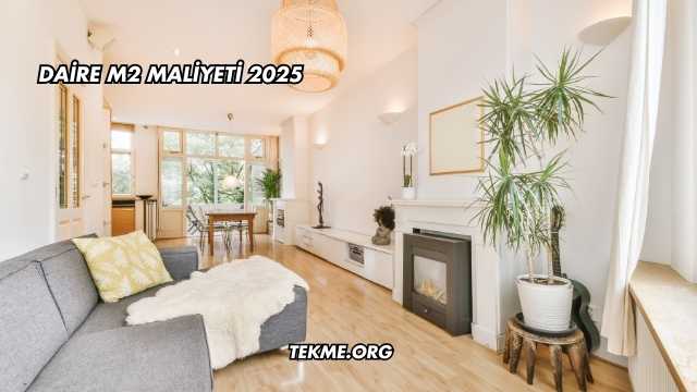 Daire m2 Maliyeti 2025