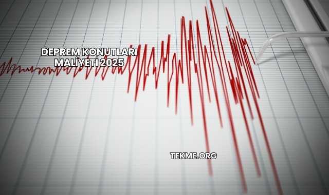 Deprem Konutları Maliyeti 2025