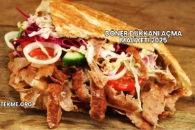 Döner Dükkanı Açma Maliyeti 2025