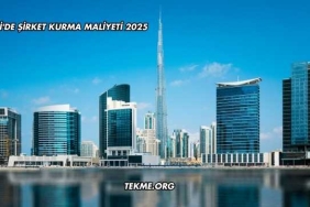 Dubai'de Şirket Kurma Maliyeti 2025