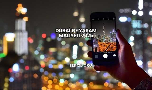 Dubai’de Yaşam Maliyeti 2025