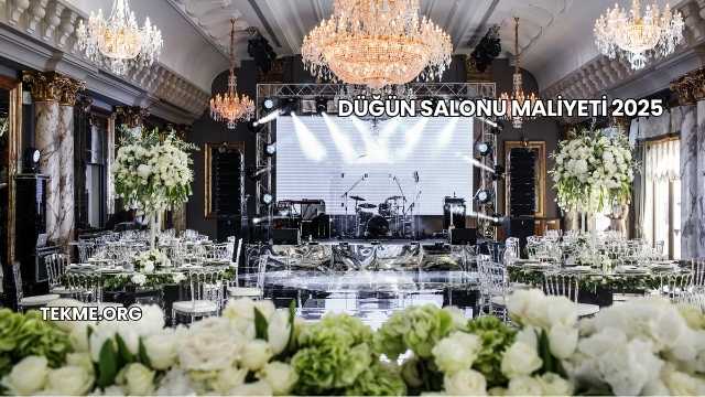 Düğün Salonu Maliyeti 2025