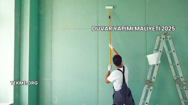 Duvar Yapımı Maliyeti 2025