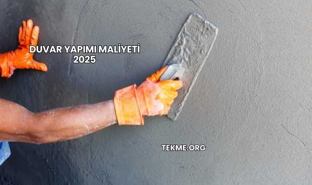 Duvar Yapımı Maliyeti 2025