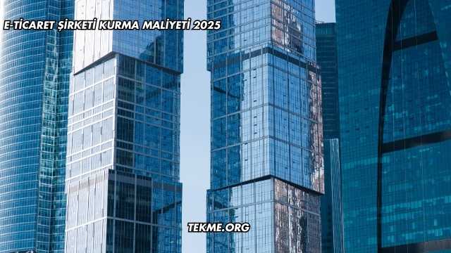 E-Ticaret Şirketi Kurma Maliyeti 2025