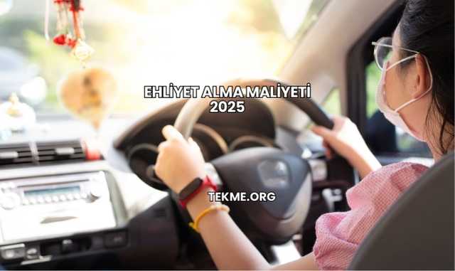 Ehliyet Alma Maliyeti 2025