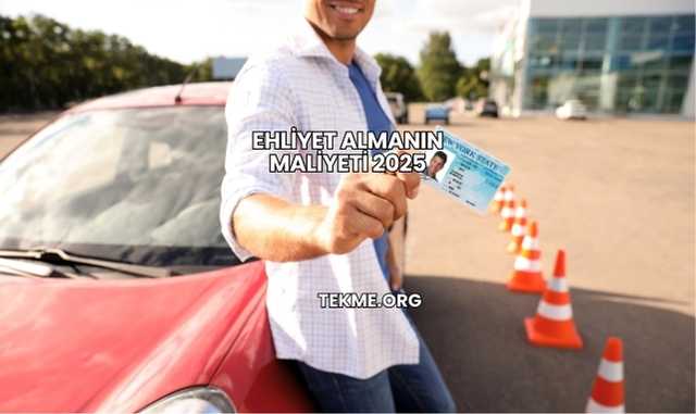 Ehliyet Almanın Maliyeti 2025