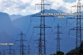 Elektrik Çektirme Maliyeti 2025